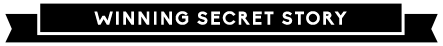 WINNING SECRET STORY